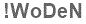 The text to enter in the texbox below is: !WoDeN