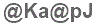 The text to enter in the texbox below is: @Ka@pJ