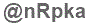 The text to enter in the texbox below is: @nRpka