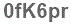 The text to enter in the texbox below is: 0fK6pr