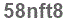 The text to enter in the texbox below is: 58nft8