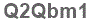 The text to enter in the texbox below is: Q2Qbm1