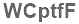 The text to enter in the texbox below is: WCptfF