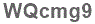 The text to enter in the texbox below is: WQcmg9