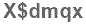 The text to enter in the texbox below is: X$dmqx