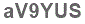 The text to enter in the texbox below is: aV9YUS
