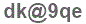 The text to enter in the texbox below is: dk@9qe