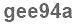 The text to enter in the texbox below is: gee94a