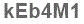 The text to enter in the texbox below is: kEb4M1