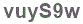 The text to enter in the texbox below is: vuyS9w