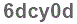 The text to enter in the texbox below is: 6dcy0d