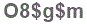 The text to enter in the texbox below is: O8$g$m