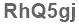 The text to enter in the texbox below is: RhQ5gj